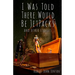 I Was Told There Would Be Jetpacks: And Other Stories