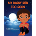 My Daddy Died Too Soon