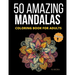 50 Amazing Mandalas Coloring Book For Adults: An Adult Coloring Book With 50 Big And Detailed Mandala Designs, High-Quality Paper, White Background, F