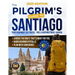 The Pilgrim's Guide to Santiago: The Roadmap to a Stress-Free and Unforgettable Camino Avoid Beginner Pitfalls, Plan with Confidence, and Choose The R