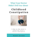 What Your Doctor Didn't Tell You About Childhood Constipation