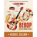 The Bebop Guitar Improv Series VOL 1- Lesson Book: A Comprehensive Guide To Jazz Improvisation