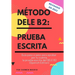 Método Dele B2: PRUEBA ESCRITA: Guía paso a paso para aprobar por tu cuenta la prueba escrita del DELE B2 (Spanish Edition)