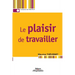 Le plaisir de travailler