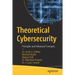 Theoretical Cybersecurity: Principles and Advanced Concepts