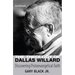 The Theology of Dallas Willard: Discovering Protoevangelical Faith