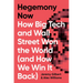 Hegemony Now: How Big Tech and Wall Street Won the World (and How We Win It Back)