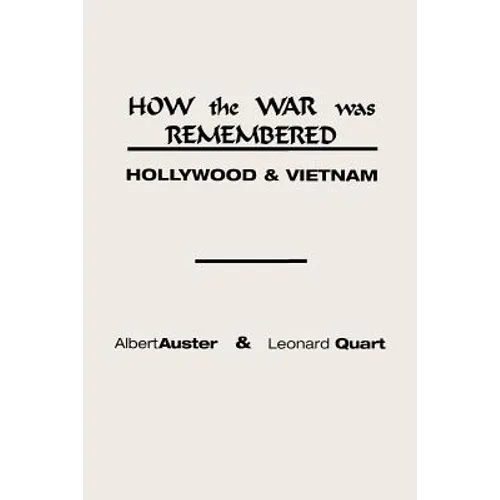 How the War Was Remembered: Hollywood and Vietnam