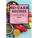 No-Carb Recipes 2022: Delicious Recipes for a Healthy Life