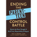 Ending the Parent-Teen Control Battle: Resolve the Power Struggle and Build Trust, Responsibility, and Respect