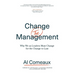 Change (the) Management: Why We as Leaders Must Change for the Change to Last