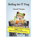Boiling the IT Frog: How to Make Your Business Information Technology Wildly Successful Without Having to Learn Anything Technical