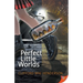 Perfect Little Worlds