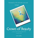 Crown of Beauty: A Twelve Week Women's Bible Study, Leader's Guide: Renewed in His Intimate Love and Delight