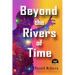 Beyond the Rivers of Time: A Novel of Distant Worlds