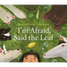 I'm Afraid, Said the Leaf