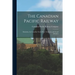 The Canadian Pacific Railway [microform]: Manitoba, the Canadian North-west, Testimony [of] Actual [sett]lers
