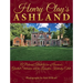 Henry Clay's Ashland: A Pictorial Tribute to One of America's Greatest Statesmen and His Lexington, Kentucky Estate
