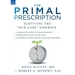 The Primal Prescription: Surviving the Sick Care Sinkhole