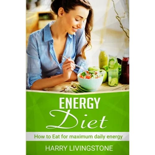 Energy Diet: How To Eat For Maximum Daily Energy (Tips For More Energy)