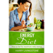 Energy Diet: How To Eat For Maximum Daily Energy (Tips For More Energy)