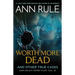 Worth More Dead: And Other True Cases Vol. 10