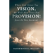 When God Gives You Vision, He Will Also Give You Provision!: Jesus Is The Answer!