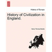 History of Civilization in England.