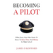 Becoming A Pilot: What Every New Pilot Needs To Know To Save Time And Money In Flight School