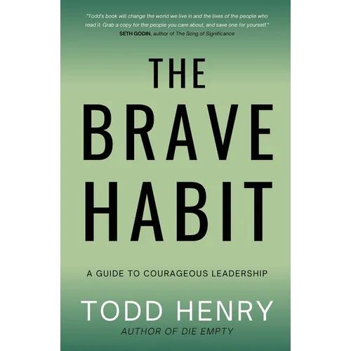 The Brave Habit: A Guide To Courageous Leadership