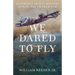We Dared to Fly: Dangerous Secret Missions During the Vietnam War
