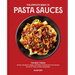 The Complete Book of Pasta Sauces: The Best Italian Pestos, Marinaras, Ragùs, and Other Cooked and Fresh Sauces for Every Type of Pasta Imaginable