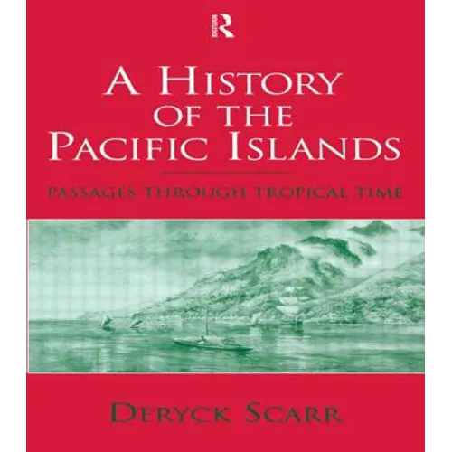 A History of the Pacific Islands: Passages Through Tropical Time