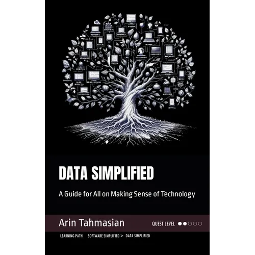 Data Simplified: A Guide for All on Making Sense of Technology