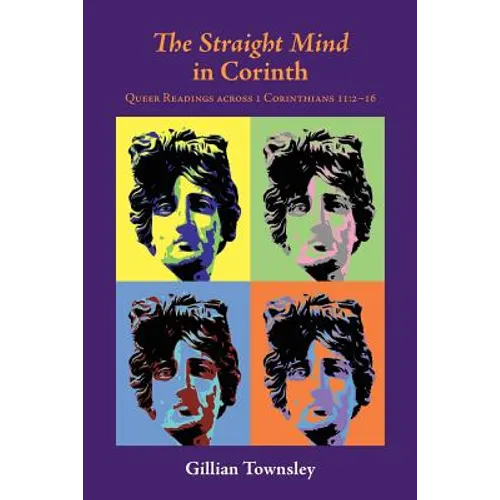 The Straight Mind in Corinth: Queer Readings across 1 Corinthians 11:2-16