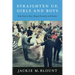 Straighten Up, Girls and Boys: How Schools Have Shaped Sexuality and Gender