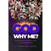 God Why Me?: How I Survived Life's Trials With Grace, Music and Life-Changing Affirmations