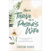 How to Thrive as a Pastor's Wife: Practical Tools to Embrace Your Influence and Navigate Your Unique Role
