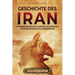 Geschichte des Iran: Ein spannender Überblick über die Geschichte des Iran, von den alten Persern über das Persische Reich bis zum modernen Iran