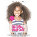 A Parent's Guide to Natural Hair Care for Girls: A how to guide for healthy and gorgeous black hair plus an introduction to natural hair styles