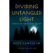 Dividing Untangled Light: Verses of the Finite Heart