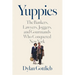 Yuppies: The Bankers, Lawyers, Joggers, and Gourmands Who Conquered New York