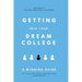 Getting Into Your Dream College: A Winning Guide to College Application and Admission