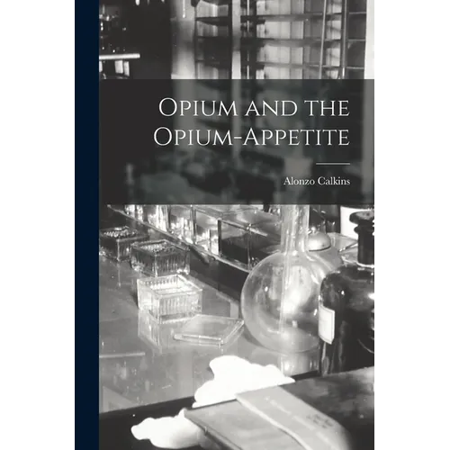 Opium and the Opium-Appetite
