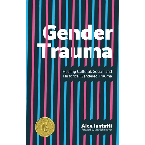 Gender Trauma: Healing Cultural, Social, and Historical Gendered Trauma