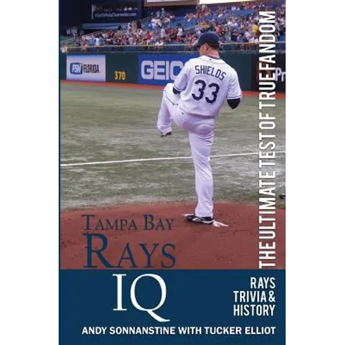 Tampa Bay Rays IQ: The Ultimate Test of True Fandom