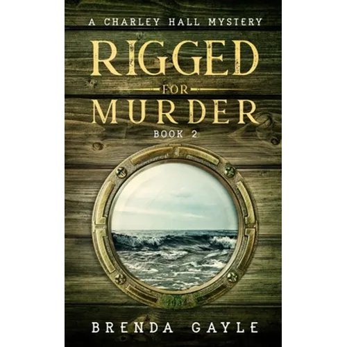Rigged for Murder: A Charley Hall Mystery