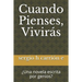 Cuando Pienses, Viviras: Una Novela Escrita Por Genios?