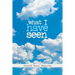 What I Have Seen