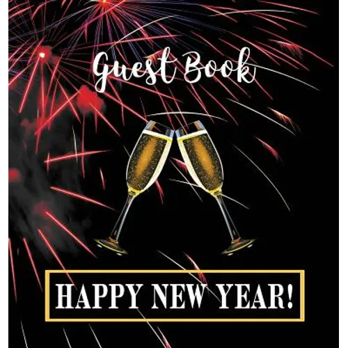 Party Guest Book HARDCOVER: Seasonal Party Guest Book for New Year's Eve:: Party Guest Book For NEW YEAR'S EVE